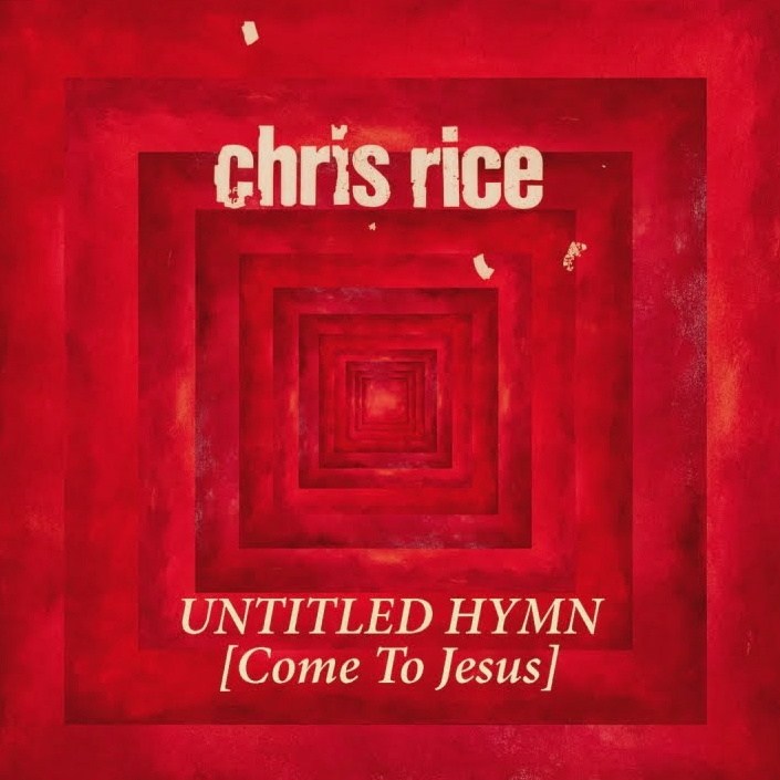 CHRIS RICE   Untitled Hymn  Come To Jesus  