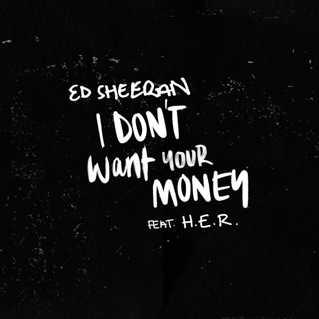 Ed Sheeran, H.E.R. - I Don’t Want Your Money Noten für Piano