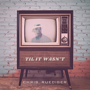 Chris Ruediger - Til It Wasn't Noten für Piano