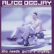 Alice Deejay - Who Needs Guitars Anyway? Noten für Piano