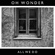 Oh Wonder - All We Do Noten für Piano