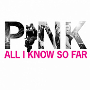 Pink - All I Know So Far Noten für Piano