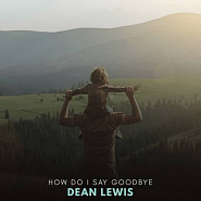 Dean Lewis - How Do I Say Goodbye Noten für Piano