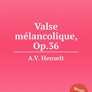 Adolf von Henselt - Valse mélancolique, Op.36 Noten für Piano