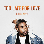 John Lundvik - Too Late For Love Noten für Piano