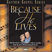 Bill & Gloria Gaither - Because He Lives Noten für Piano